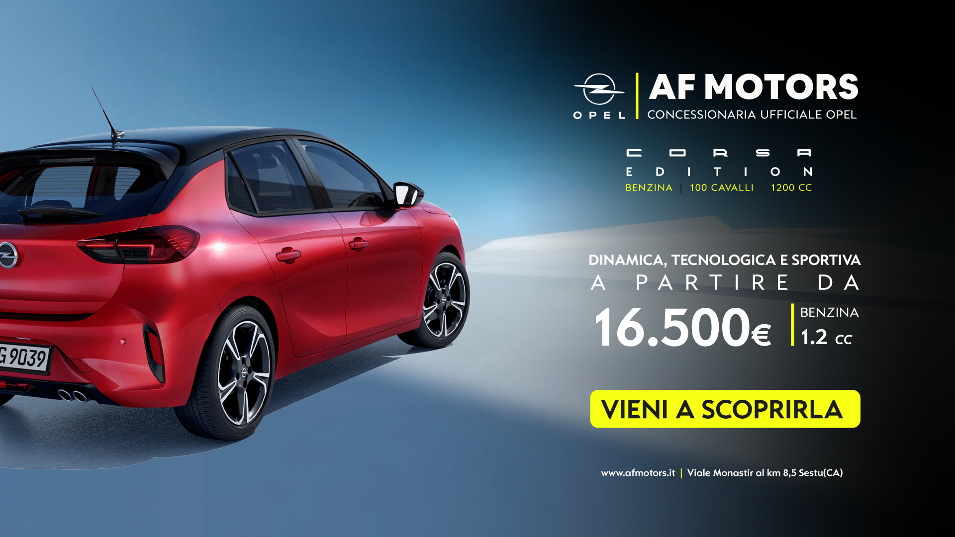 AF Motors Concessioanria Ufficiale Opel. Promozione Opel Corsa Edition 1.2 Benzina - 100 Cavalli - 1200 Cc. Dinamica, tecnologica e sportiva a partire da 16.500 euro. Vieni a scoprirla su www.afmotors.it o in Viale Monastir al km 8.5 Sestu, Cagliari.